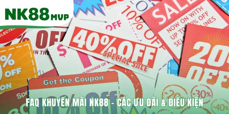 FAQ NK88 giải mã các ưu đãi và điều kiện nhận thưởng