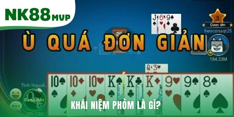 Phỏm là game bài dân gian với mục tiêu chính là Ù