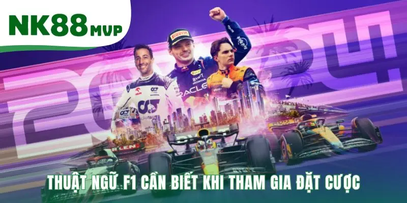 Các thuật ngữ F1 then chốt ảnh hưởng đến kết quả đặt cược