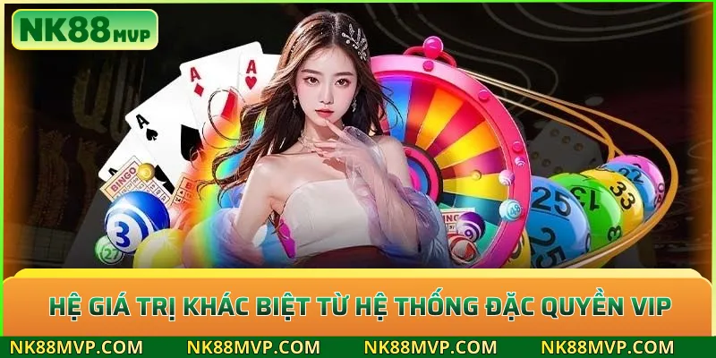 Hệ giá trị khác biệt từ hệ thống đặc quyền VIP